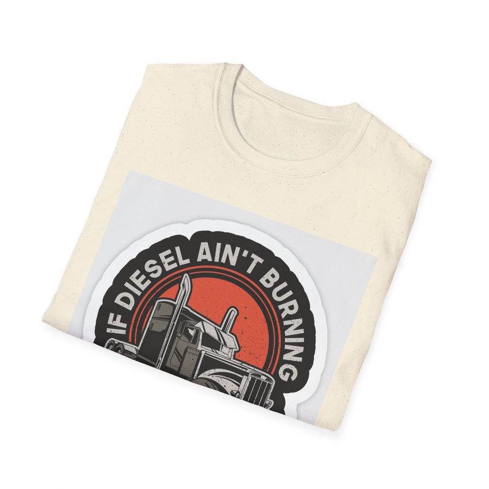 T-Shirt - Diesel Ain't Burning I Ain't Earning Trucker Graphic Tee