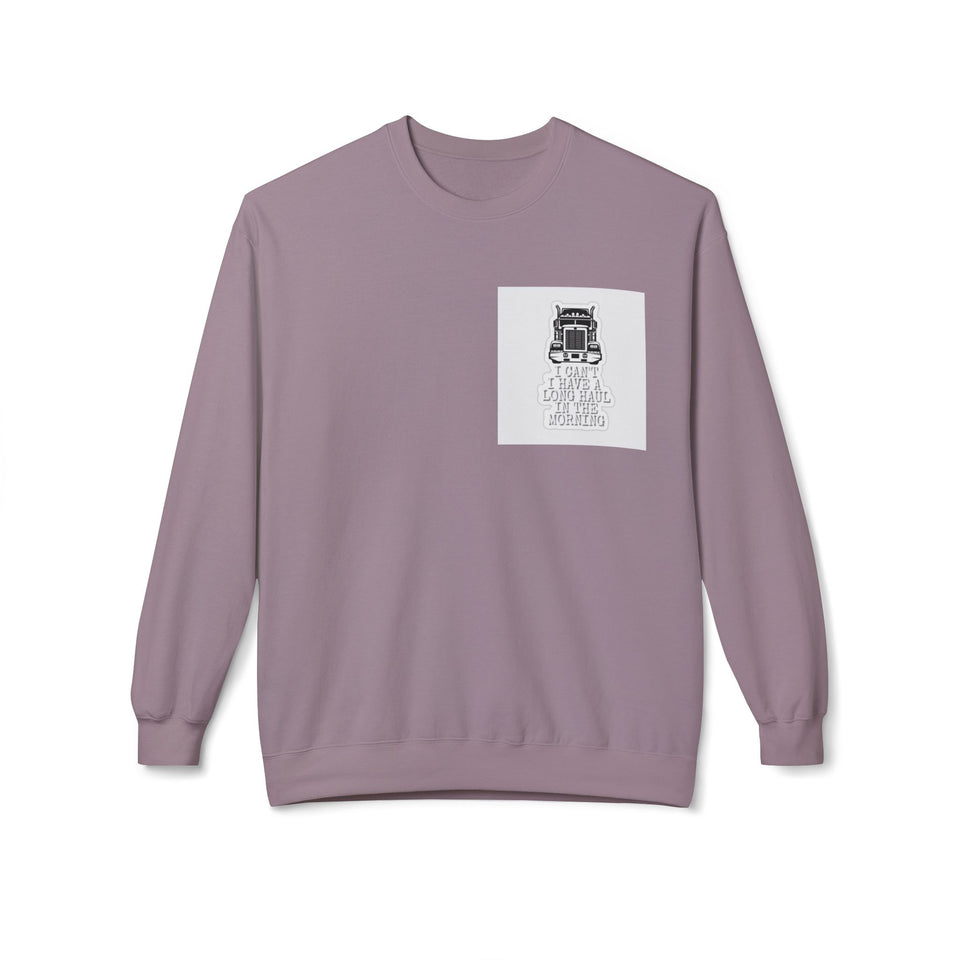 Crewneck Sweatshirt — ’I Can’t I Have a Long Haul in the Morning’ Trucker Graphic