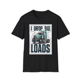 Trucker T-Shirt - "I Drop Big Loads" Vintage Semi Truck Graphic Tee