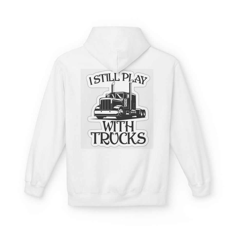 I Still Play With Trucks Hoodie