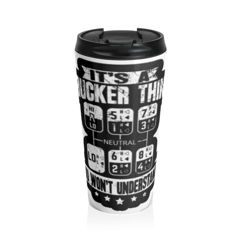 Gearhead Travel Mug — "It’s a Truckers Thing, You Won’t Understand" Stainless Steel Tumbler