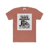 Only the Best Truck Drivers T-Shirt — Retro Semi Truck Crew Tee