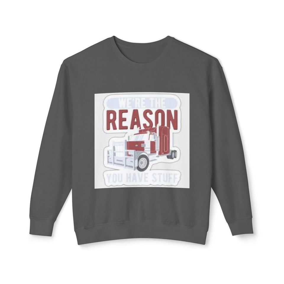 Trucker Crewneck Sweatshirt — “We’re the Reason You Have Stuff” Graphic