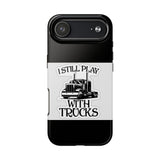 I Still Play With Trucks Phone Case — Retro Semi Truck Protective Cover for Truckers & Truck Lovers