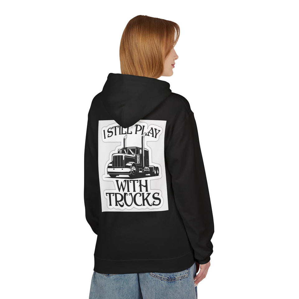 I Still Play With Trucks Hoodie