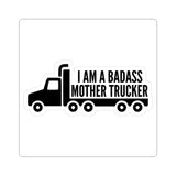 Mother Trucker Sticker — “I Am a Badass Mother Trucker” Kiss-Cut Decal