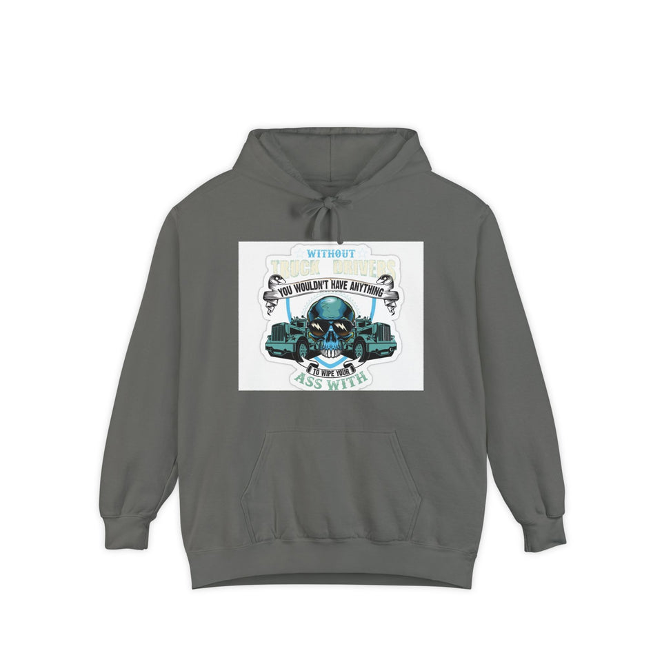 Skull & Trucks Hoodie — 'You Wouldn't Have Anything If It Wasn't For Me' Vintage Graphic