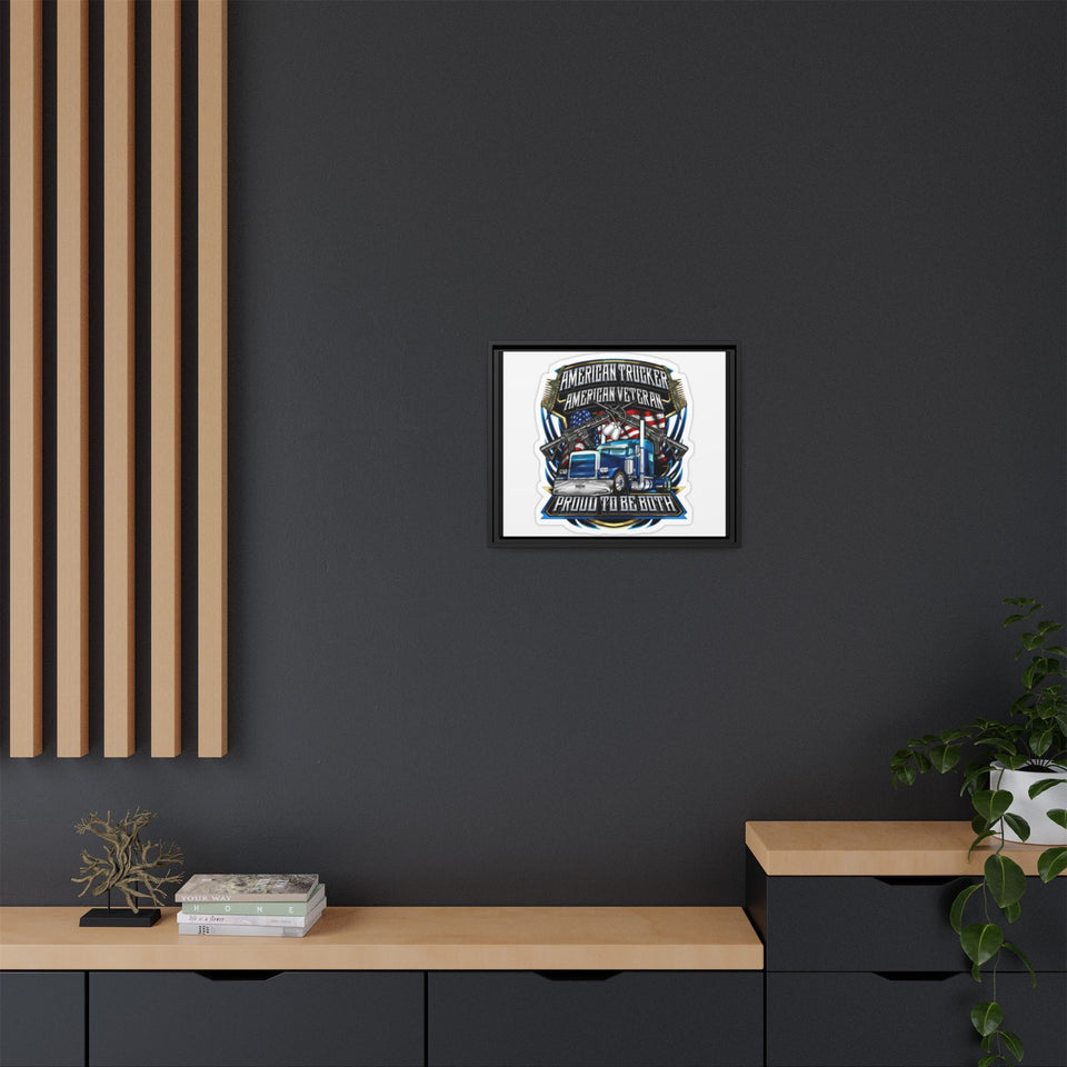 American Trucker American Veteran Framed Canvas - "Proud To Be Both" Patriotic Wall Art