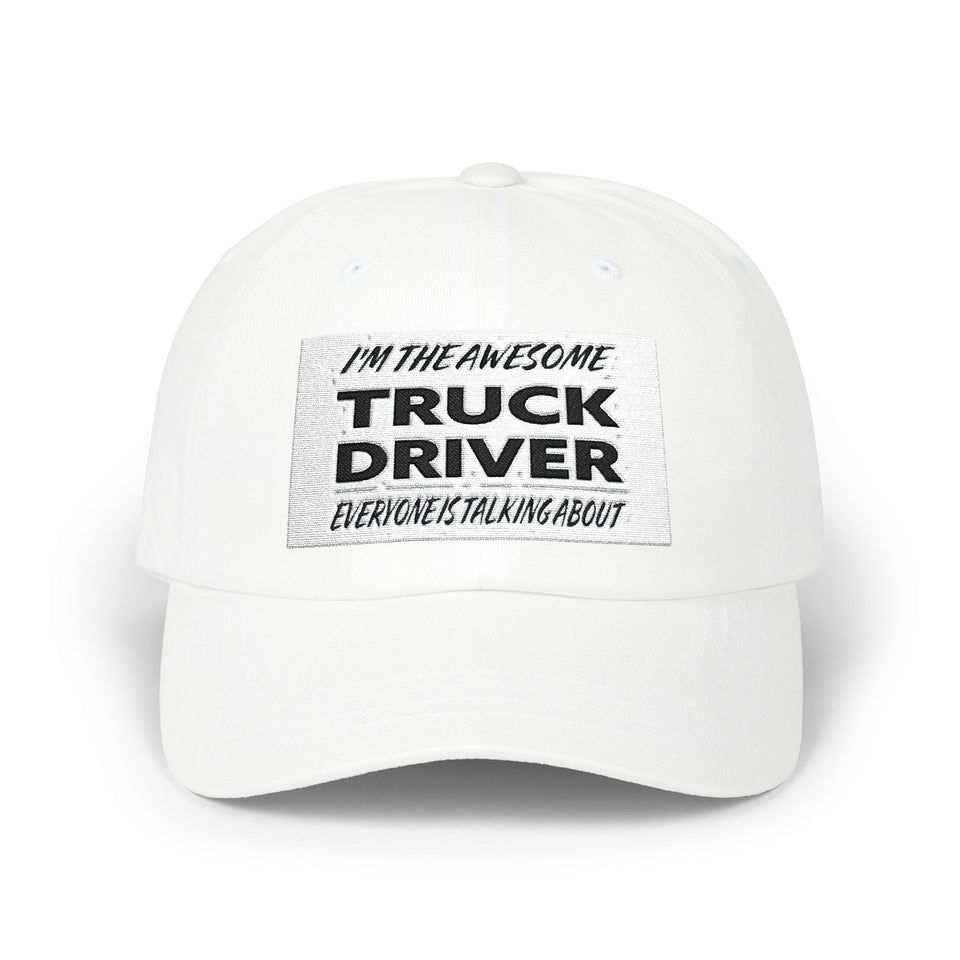 Truck Driver Dad Cap – "I'm the Awesome Truck Driver Everyone's Talking About" Embroidered Hat