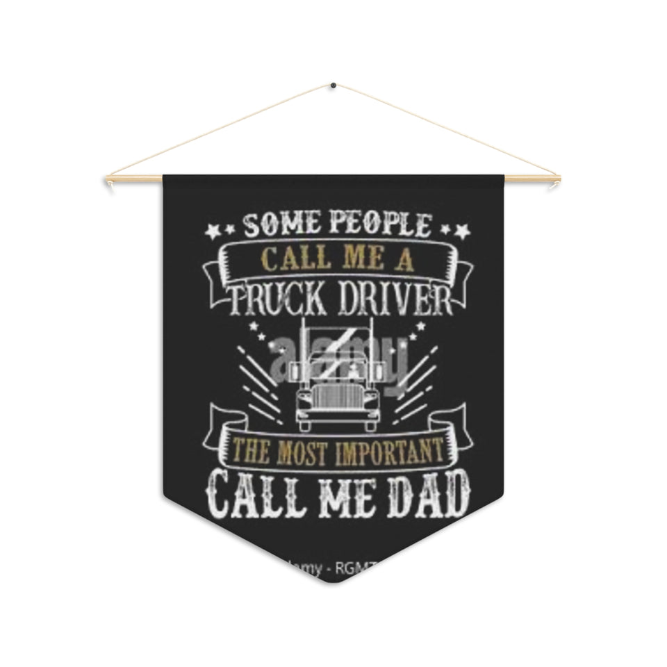 Truck Driver Dad Pennant Banner — "Some People Call Me a Truck Driver, The Most Important Call Me Dad" Wall Flag