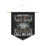 Truck Driver Dad Pennant Banner — "Some People Call Me a Truck Driver, The Most Important Call Me Dad" Wall Flag