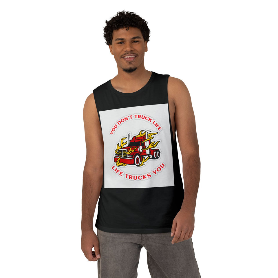Trucker Flame Tank — "You Don't Truck Life, Life Trucks You" Graphic Muscle Tee