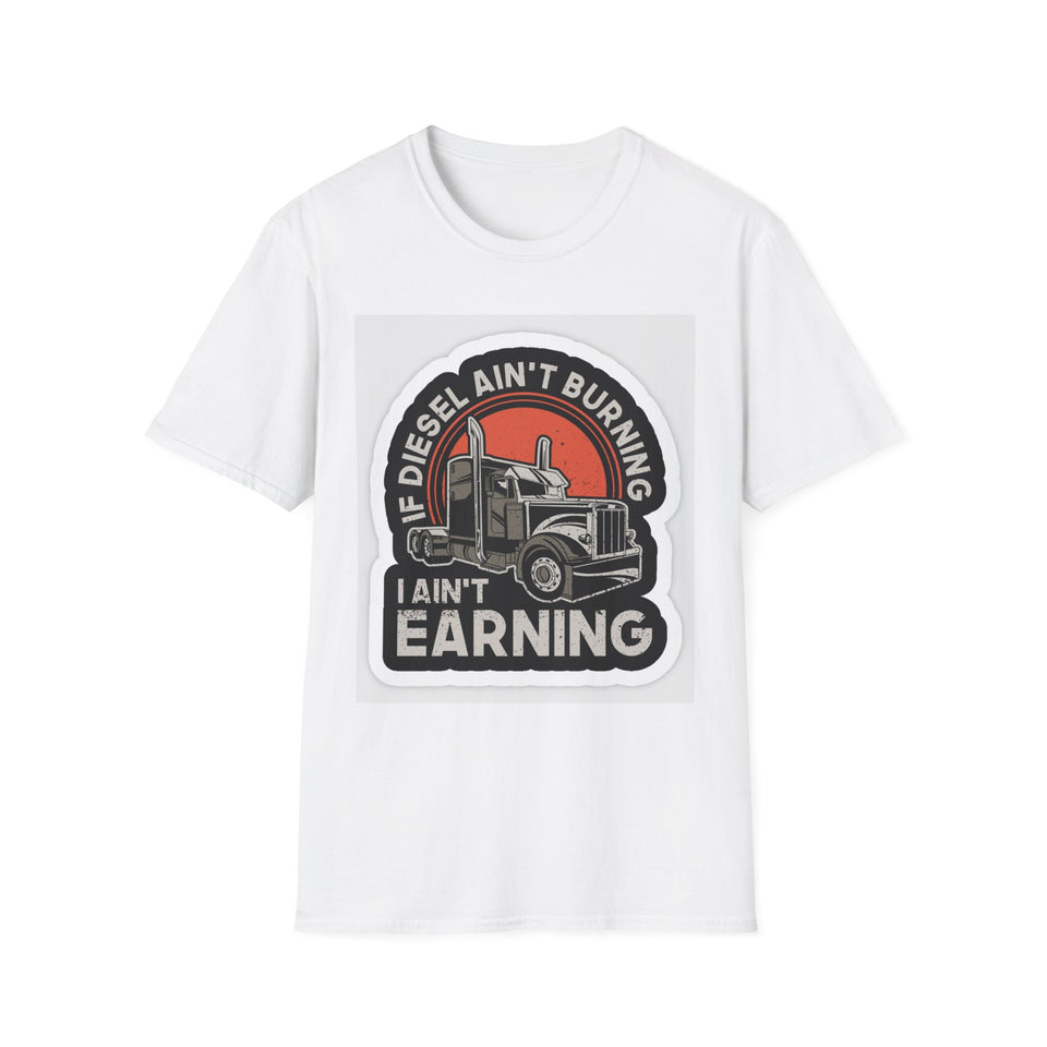 T-Shirt - Diesel Ain't Burning I Ain't Earning Trucker Graphic Tee