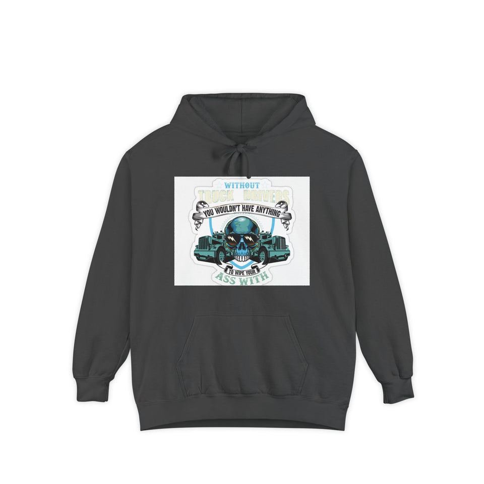 Skull & Trucks Hoodie — 'You Wouldn't Have Anything If It Wasn't For Me' Vintage Graphic