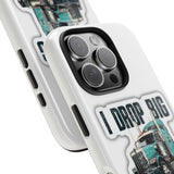 I Drop Big Loads Truck Phone Case — Tough Semi Trucker Phone Cover for Truckers