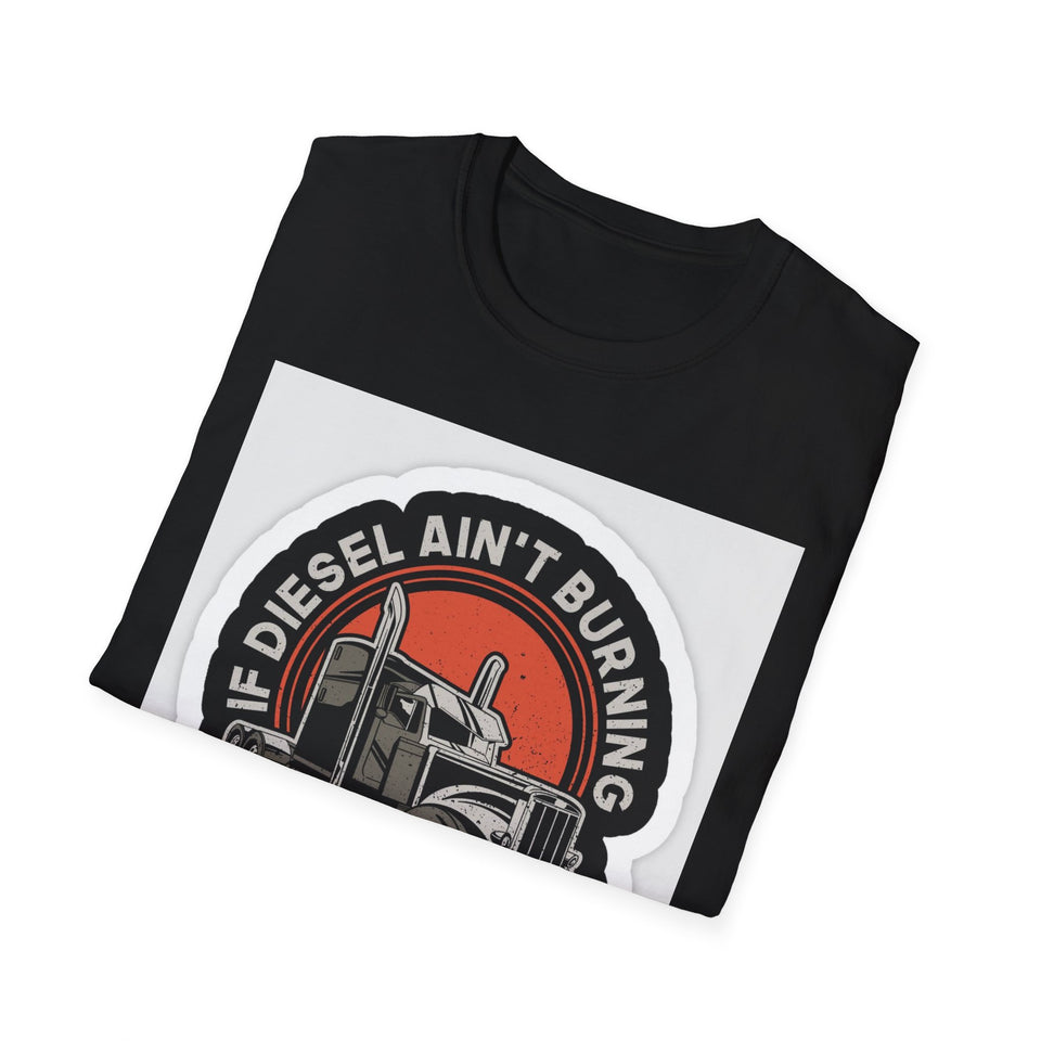 T-Shirt - Diesel Ain't Burning I Ain't Earning Trucker Graphic Tee