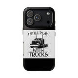 I Still Play With Trucks Phone Case — Retro Semi Truck Protective Cover for Truckers & Truck Lovers