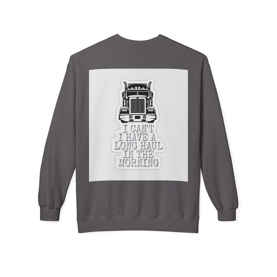 Crewneck Sweatshirt — ’I Can’t I Have a Long Haul in the Morning’ Trucker Graphic
