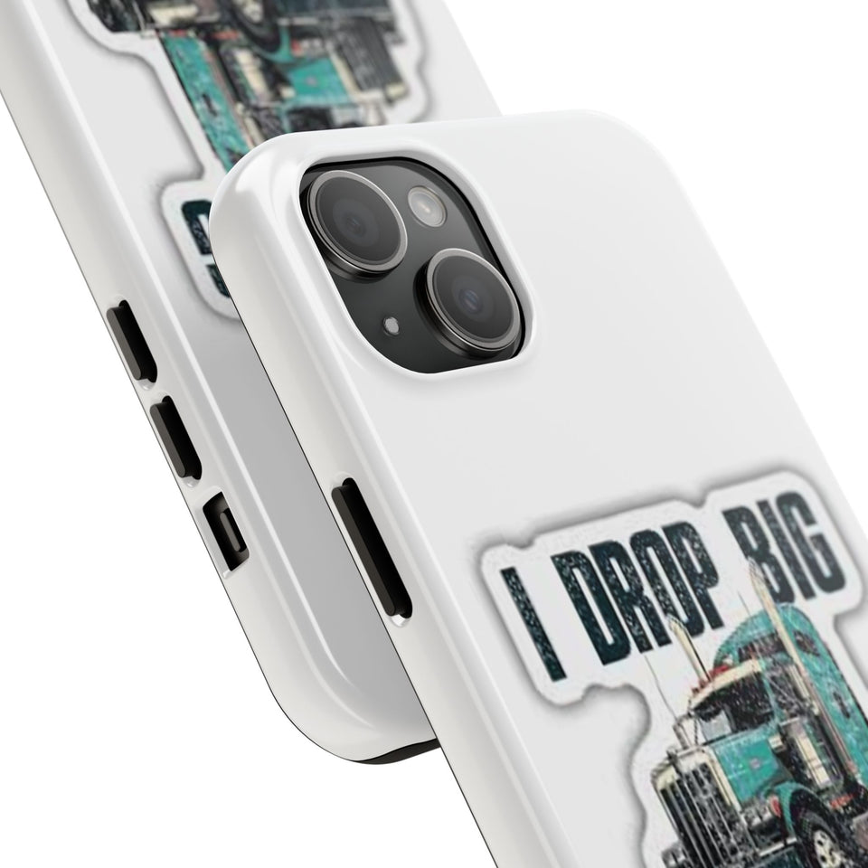 I Drop Big Loads Truck Phone Case — Tough Semi Trucker Phone Cover for Truckers