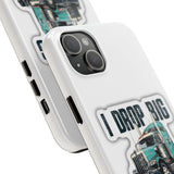 I Drop Big Loads Truck Phone Case — Tough Semi Trucker Phone Cover for Truckers