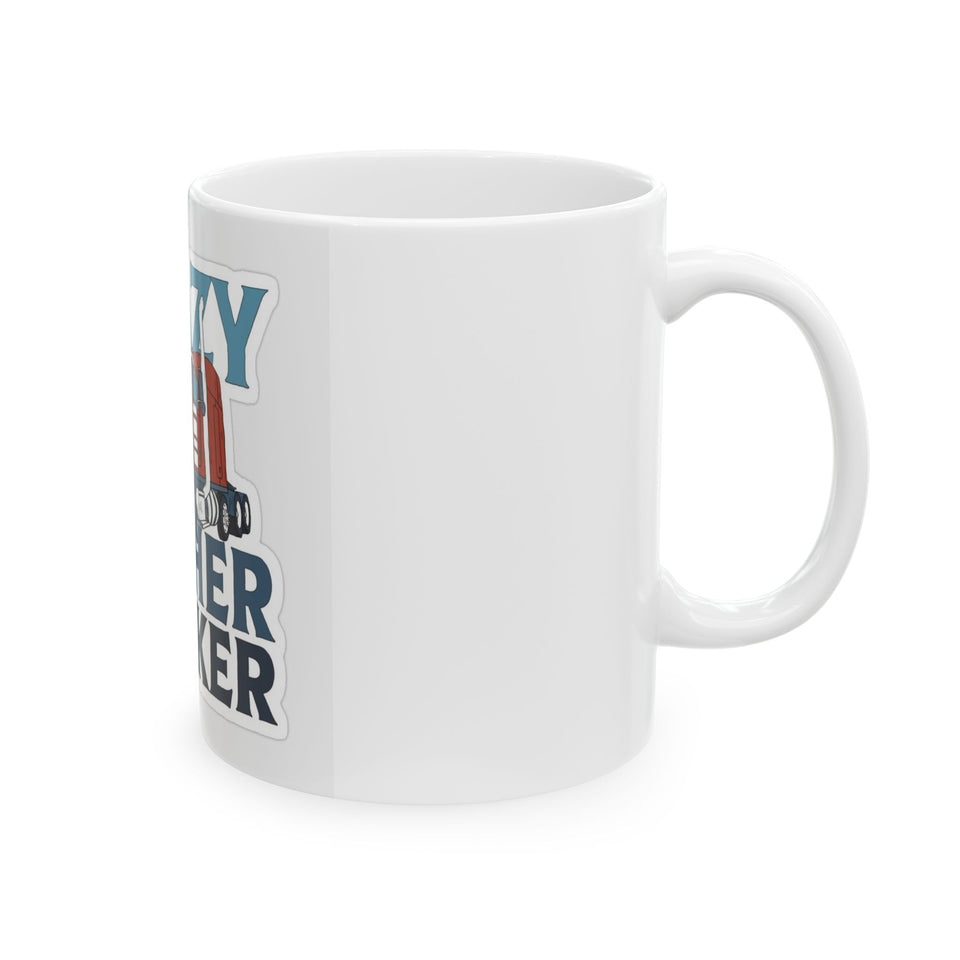 Crazy Mother Trucker Ceramic Mug — Funny Trucker Coffee Cup (11oz, 15oz)