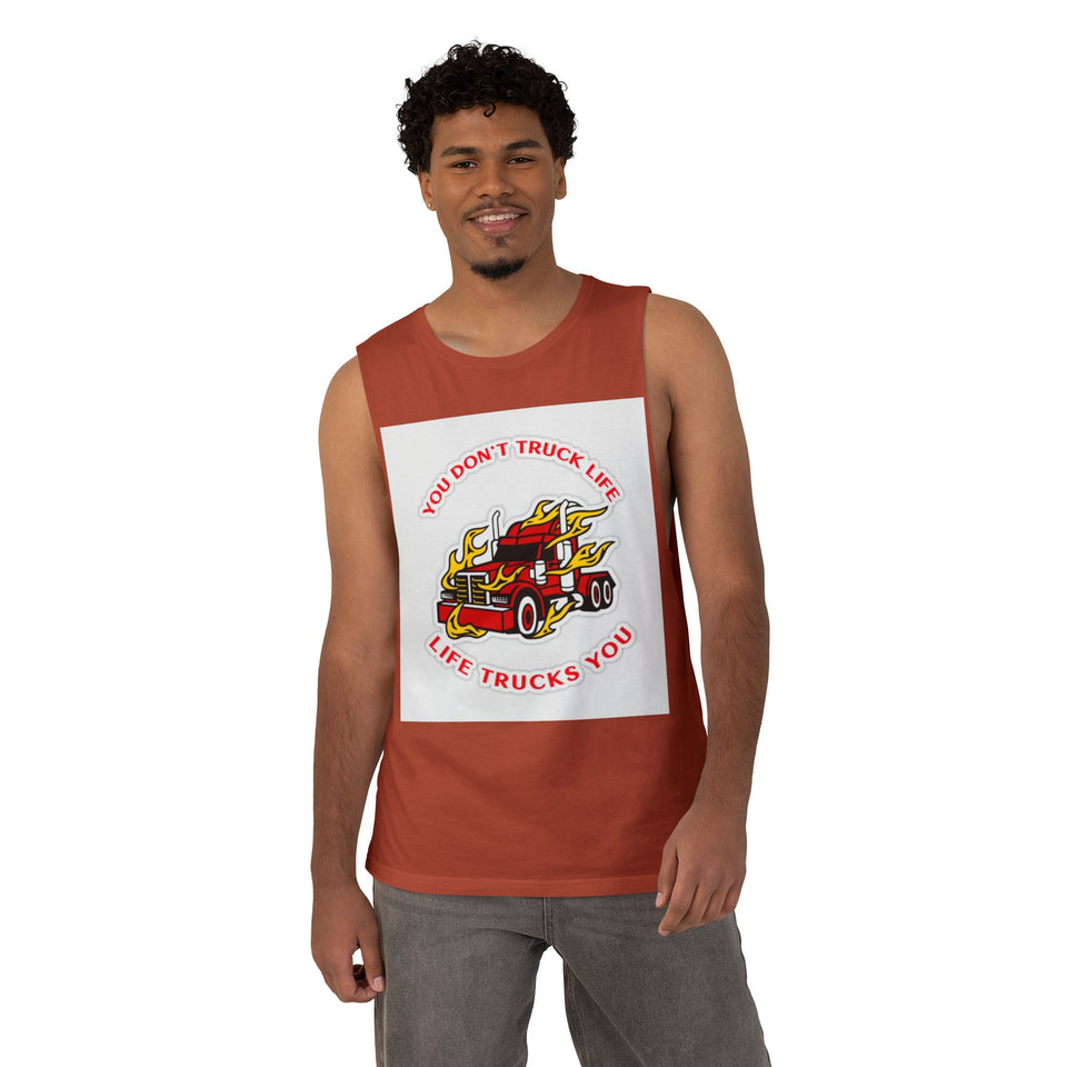 Trucker Flame Tank — "You Don't Truck Life, Life Trucks You" Graphic Muscle Tee