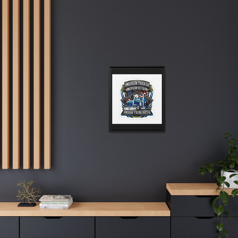 American Trucker American Veteran Framed Canvas - "Proud To Be Both" Patriotic Wall Art