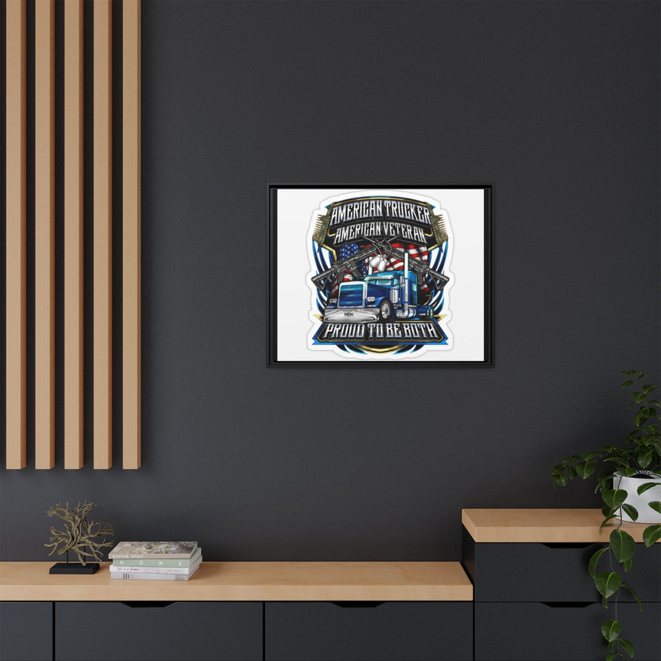 American Trucker American Veteran Framed Canvas - "Proud To Be Both" Patriotic Wall Art