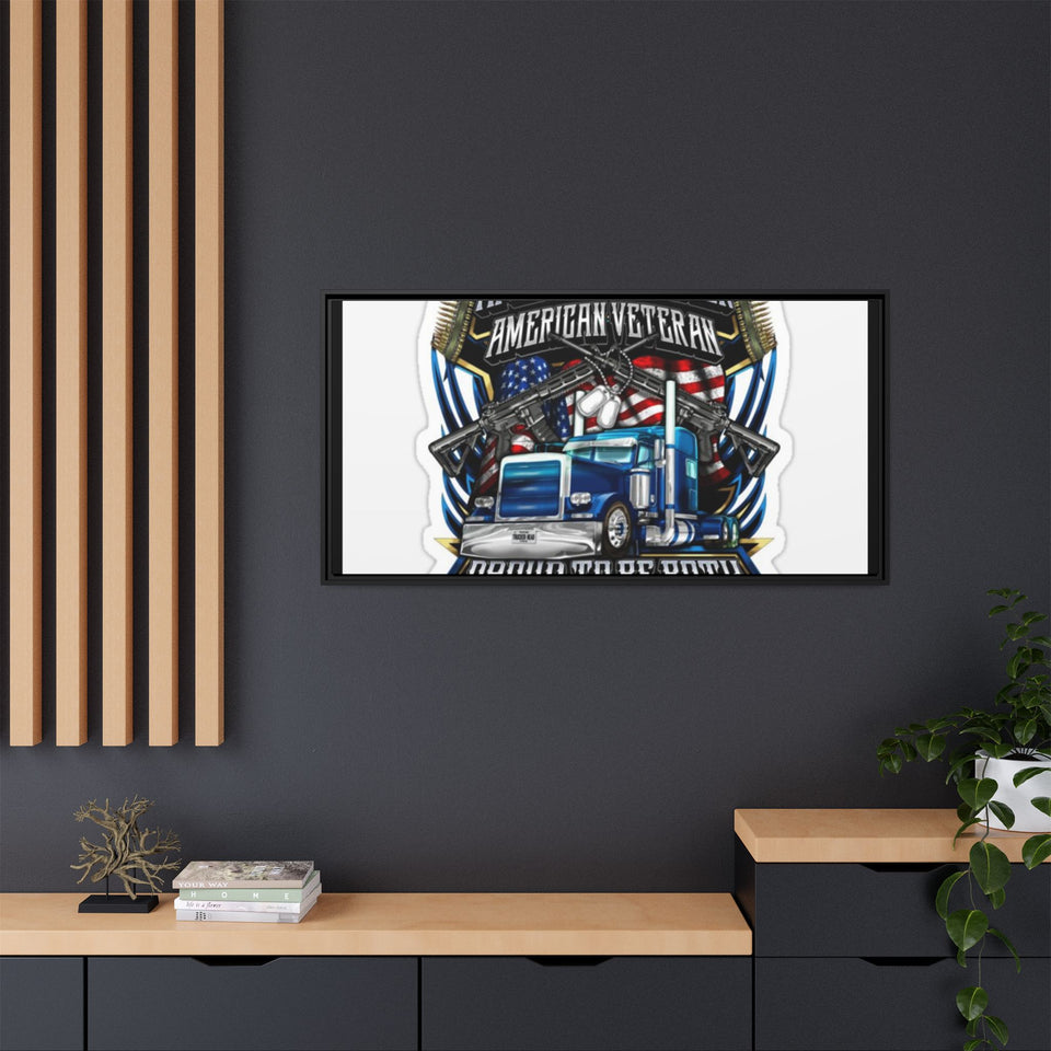 American Trucker American Veteran Framed Canvas - "Proud To Be Both" Patriotic Wall Art