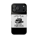 I Still Play With Trucks Phone Case — Retro Semi Truck Protective Cover for Truckers & Truck Lovers