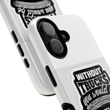 Phone Case — “Without Trucks You Would Be Homeless Hungry Naked” Tough Magnetic Case