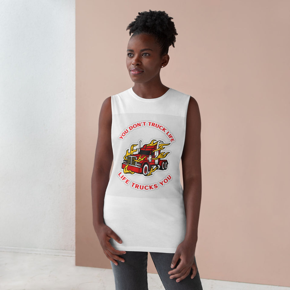 Trucker Flame Tank — "You Don't Truck Life, Life Trucks You" Graphic Muscle Tee