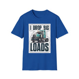 Trucker T-Shirt - "I Drop Big Loads" Vintage Semi Truck Graphic Tee