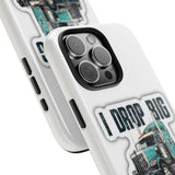 I Drop Big Loads Truck Phone Case — Tough Semi Trucker Phone Cover for Truckers