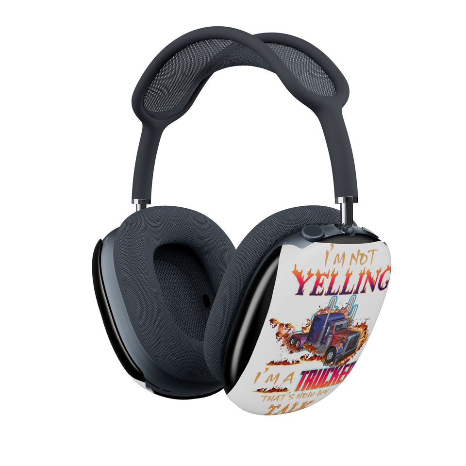 AirPods Max Case — “I’m Not Yelling, I’m a Trucker” Graphic Shell