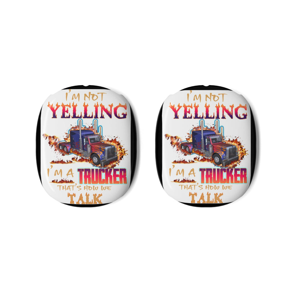 AirPods Max Case — “I’m Not Yelling, I’m a Trucker” Graphic Shell