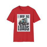 Trucker T-Shirt - "I Drop Big Loads" Vintage Semi Truck Graphic Tee