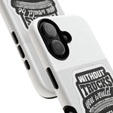 Phone Case — “Without Trucks You Would Be Homeless Hungry Naked” Tough Magnetic Case