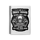 Truck Driver Spiral Notebook — “I Am A Truck Driver…I’d Call Your Mom” Rugged Skull Design