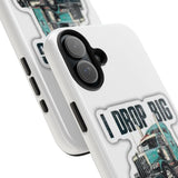 I Drop Big Loads Truck Phone Case — Tough Semi Trucker Phone Cover for Truckers