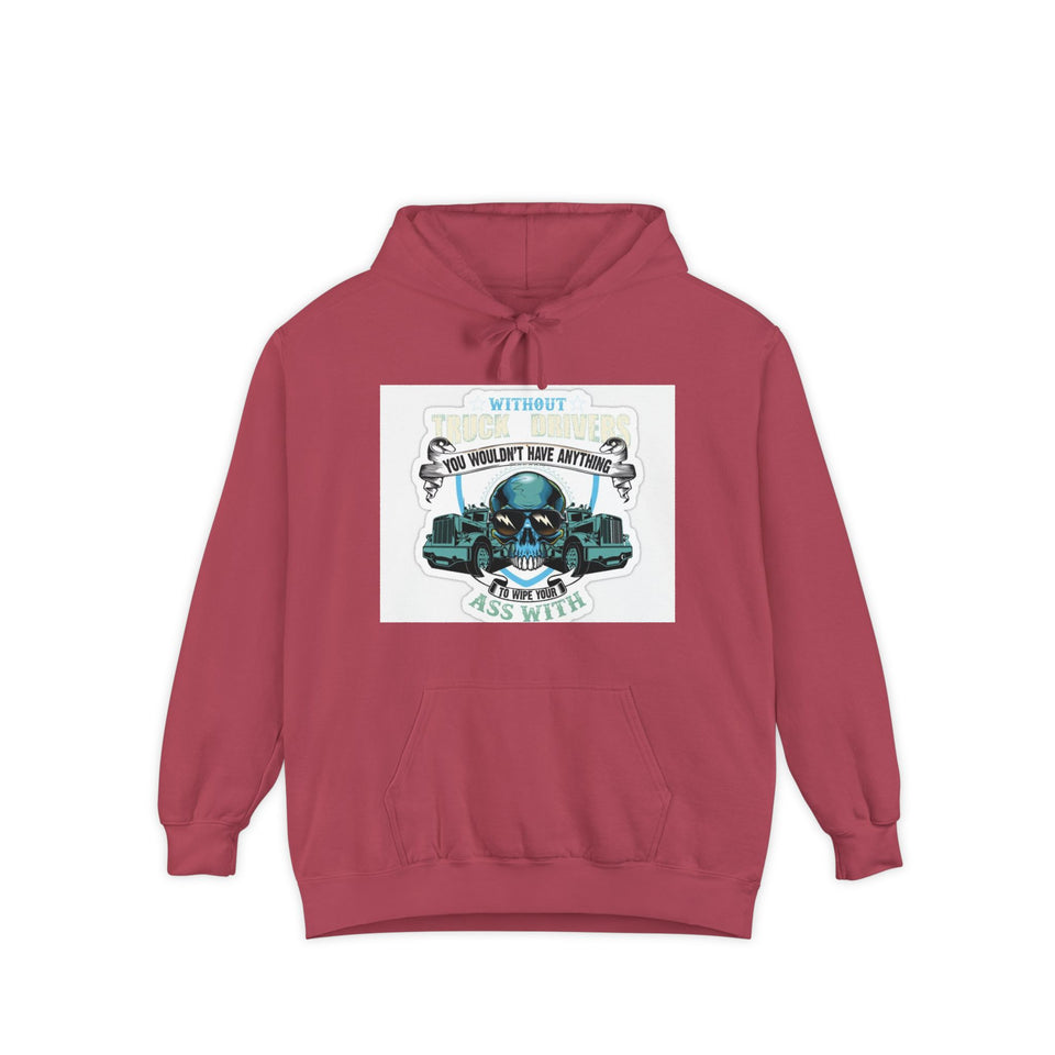 Skull & Trucks Hoodie — 'You Wouldn't Have Anything If It Wasn't For Me' Vintage Graphic