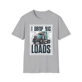 Trucker T-Shirt - "I Drop Big Loads" Vintage Semi Truck Graphic Tee