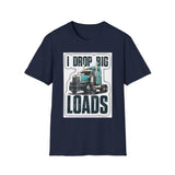 Trucker T-Shirt - "I Drop Big Loads" Vintage Semi Truck Graphic Tee