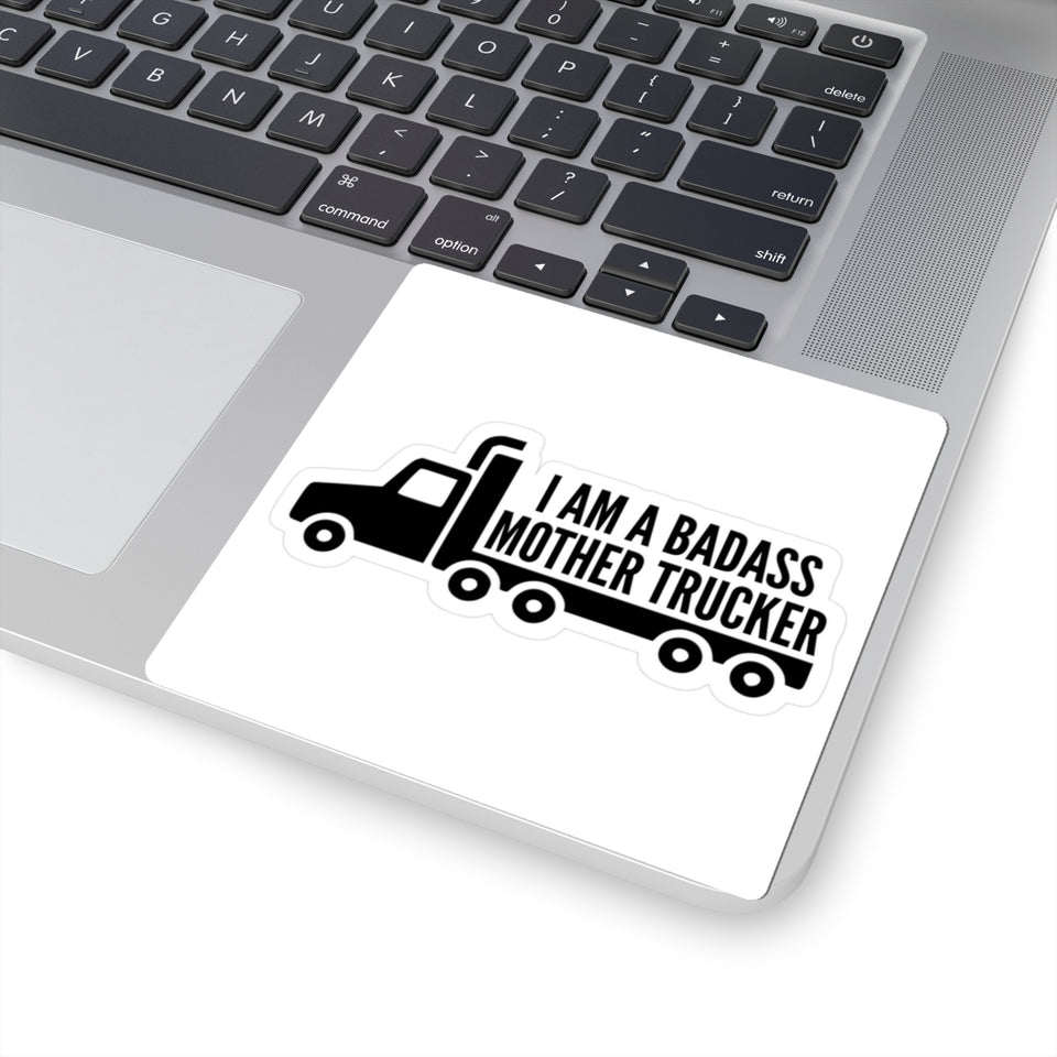 Mother Trucker Sticker — “I Am a Badass Mother Trucker” Kiss-Cut Decal