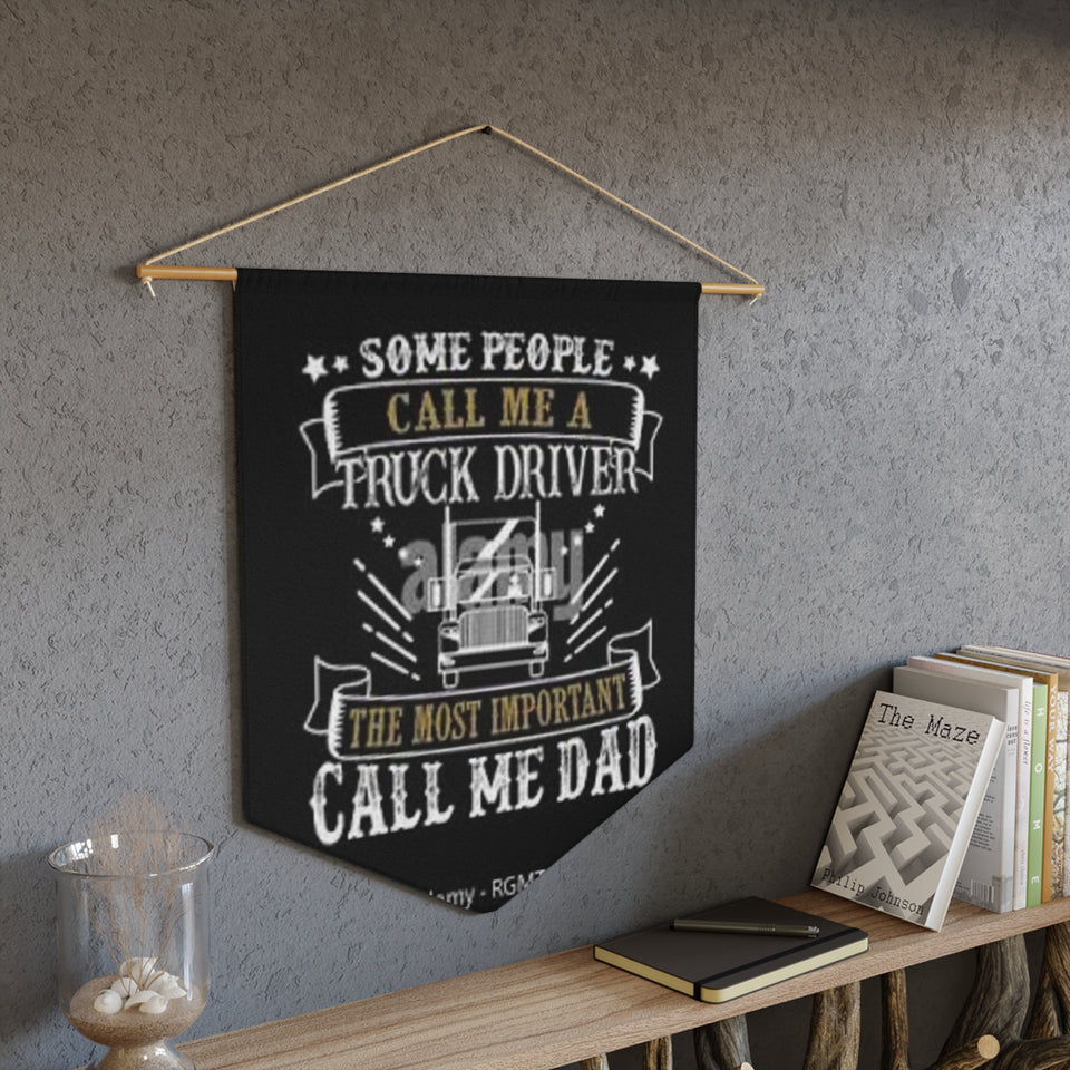 Truck Driver Dad Pennant Banner — "Some People Call Me a Truck Driver, The Most Important Call Me Dad" Wall Flag