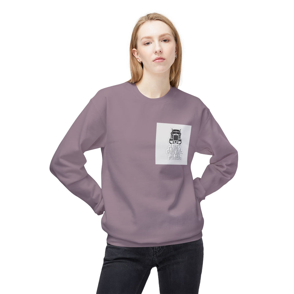Crewneck Sweatshirt — ’I Can’t I Have a Long Haul in the Morning’ Trucker Graphic