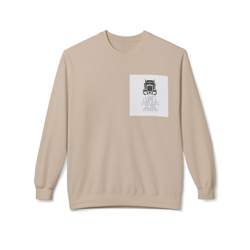 Crewneck Sweatshirt — ’I Can’t I Have a Long Haul in the Morning’ Trucker Graphic