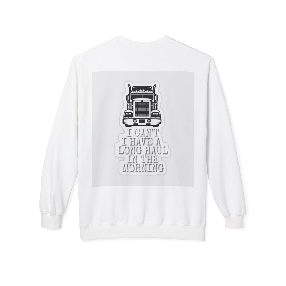 Crewneck Sweatshirt — ’I Can’t I Have a Long Haul in the Morning’ Trucker Graphic