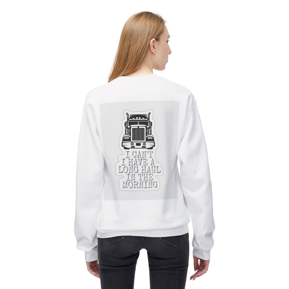 Crewneck Sweatshirt — ’I Can’t I Have a Long Haul in the Morning’ Trucker Graphic