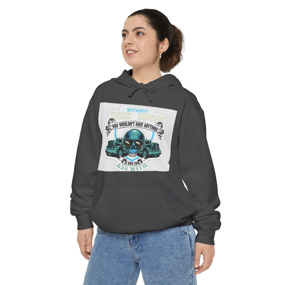Skull & Trucks Hoodie — 'You Wouldn't Have Anything If It Wasn't For Me' Vintage Graphic